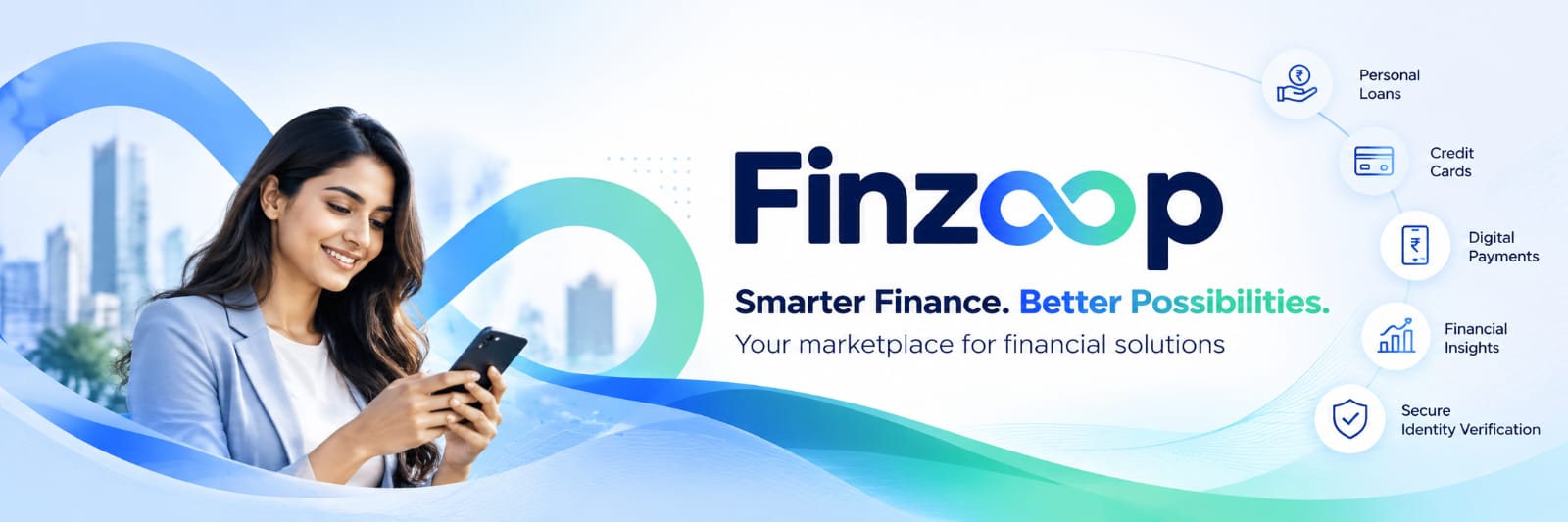 Finzoop: Smarter Finance. Better Possibilities. Your marketplace for personal loans, credit cards, digital payments, financial insights and secure identity verification.